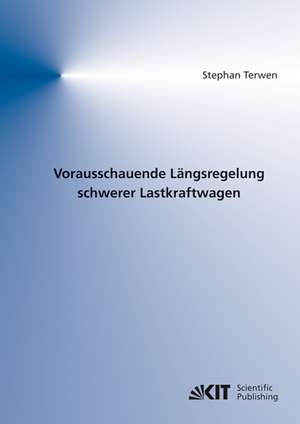 Vorausschauende Längsregelung schwerer Lastkraftwagen de Stephan Terwen