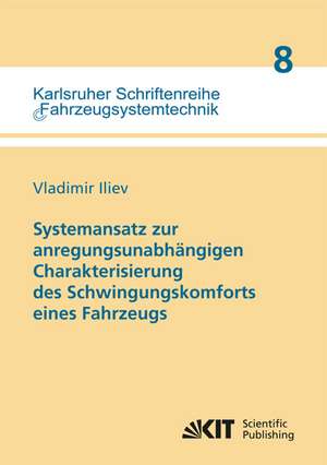 Systemansatz zur anregungsunabhängigen Charakterisierung des Schwingungskomforts eines Fahrzeugs de Vladimir Iliev