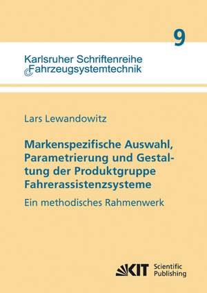 Markenspezifische Auswahl, Parametrierung und Gestaltung der Produktgruppe Fahrerassistenzsysteme de Lars Lewandowitz