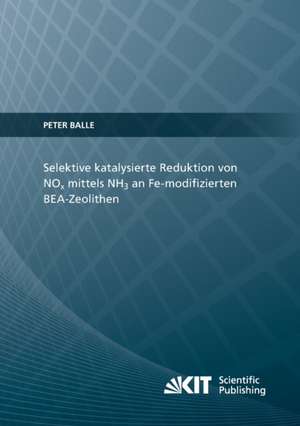 Selektive katalysierte Reduktion von NOx mittels NH3 an Fe-modifizierten BEA-Zeolithen de Peter Balle