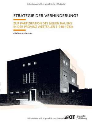 Strategie der Verhinderung? Zur Partizipation des Neuen Bauens in der Provinz Westfalen (1918-1933) de Olaf Peterschröder