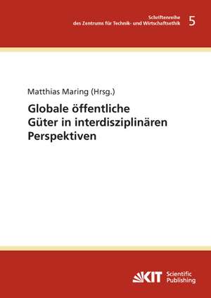 Globale öffentliche Güter in interdisziplinären Perspektiven de Matthias Maring