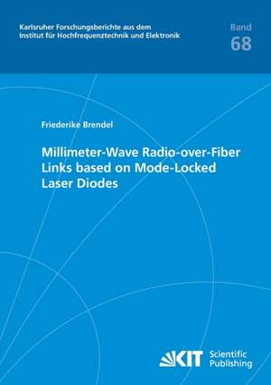 Millimeter-Wave Radio-over-Fiber Links based on Mode-Locked Laser Diodes de Friederike Brendel