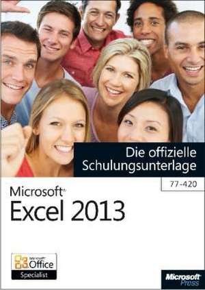 Microsoft Excel 2013 - Die offizielle Schulungsunterlage (77-420) de Michael Kolberg