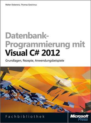 Datenbank-Programmierung mit Visual C# 2012 (Buch + E-Book) de Walter Doberenz