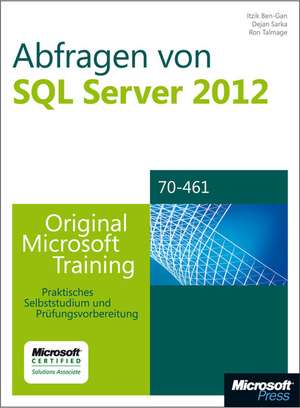 Abfragen von Microsoft SQL Server 2012 - Original Microsoft Training für Examen 70-461 de Itzik Ben-Gan