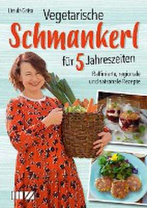 Vegetarische Schmankerl für 5 Jahreszeiten de Ursula Gaisa