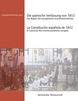 Die spanische Verfassung von 1812 de Ignacio Czeguhn