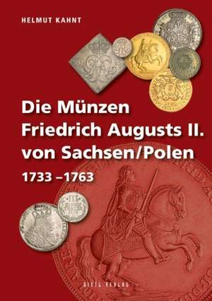 Die Münzen Friedrich Augusts II. von Sachsen/Polen de Helmut Kahnt