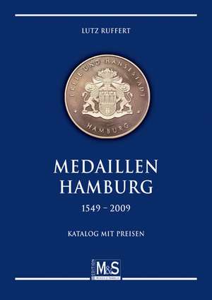 Medaillen Hamburg 1549 - 2009 de Lutz Ruffert