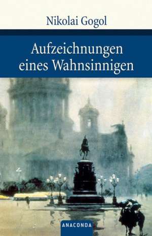 Aufzeichnungen eines Wahnsinnigen de Nikolaj Gogol