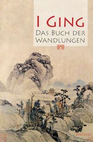 I Ging. Das Buch der Wandlungen de Richard Wilhelm