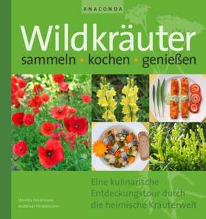 Wildkräuter sammeln, kochen, genießen de Monika Heutmann