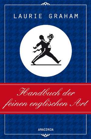 Handbuch der feinen englischen Art de Laurie Graham