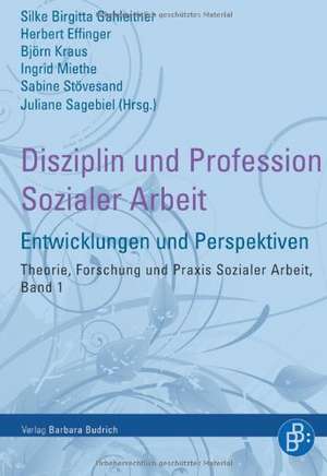 Entwicklungen und Perspektiven der Disziplin und Profession Sozialer Arbeit de Silke Birgitta Gahleitner