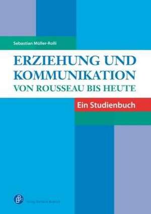 Erziehung und Kommunikation de Sebastian Müller-Rolli