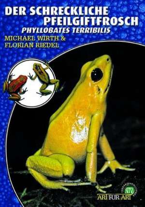 Der schreckliche Pfeilgiftfrosch de Michael Wirth