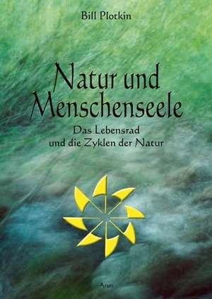 Natur und Menschenseele de Bill Plotkin