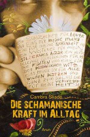 Die schamanische Kraft im Alltag de Cambra Maria Skadé