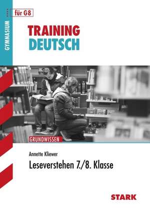 Training Deutsch Leseverstehen. 7/8. Klasse für G8 de Annette Kliewer