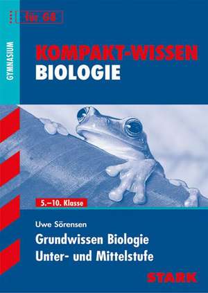 Kompakt-Wissen Gymnasium / Grundwissen Biologie de Uwe Sörensen