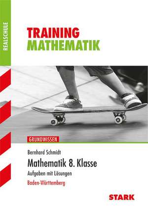 Training Realschule - Mathematik 8. Klasse Baden-Württemberg de Bernhard Schmidt