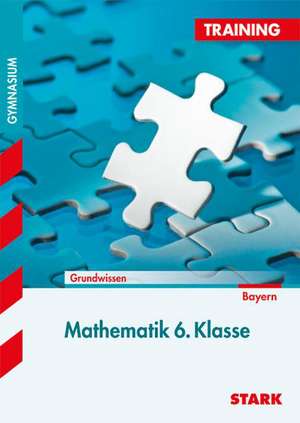 Training Gymnasium - Mathematik 6. Klasse Bayern de Elena Nettelbeck