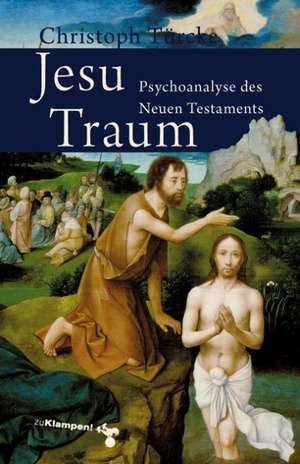 Jesu Traum de Christoph Türcke