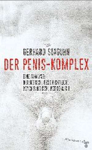 Der Penis-Komplex de Gerhard Staguhn