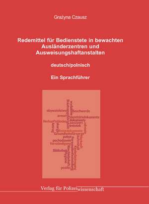 Redemittel für Bedienstete in bewachten Ausländerzentren und Ausweisungshaftanstalten de Grazyna Czausz