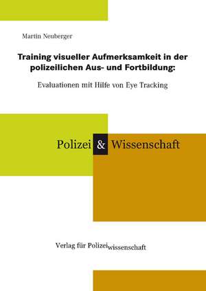 Training visueller Aufmerksamkeit in der polizeilichen Aus- und Fortbildung: de Martin Neuberger