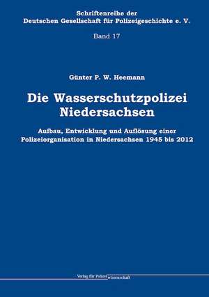 Die Wasserschutzpolizei Niedersachsen de Günter P. W. Heemann