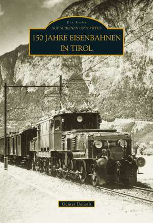 100 Jahre Seilbahnen in Tirol de Günter Denoth