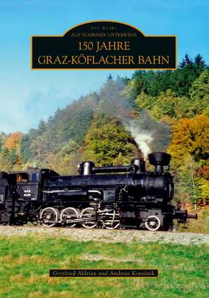 150 Jahre Graz-Köflacher Bahn de Gottfried Aldrian