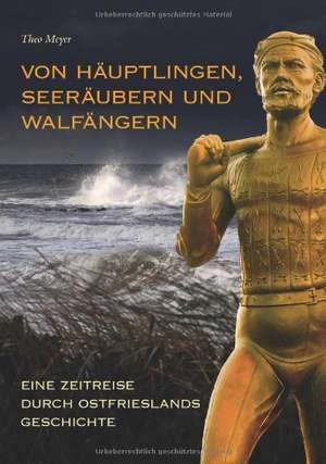 Von Häuptlingen, Seeräubern und Walfängern de Theo Meyer