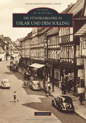 Die Fünfzigerjahre in Uslar und dem Solling de Gerd Gail