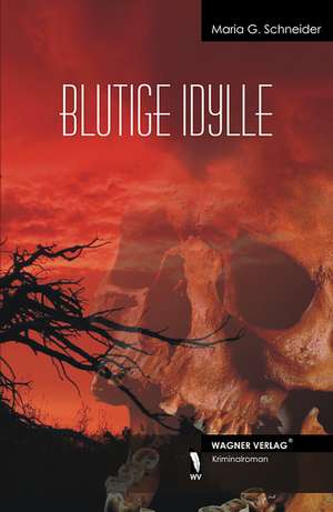 Blutige Idylle de Maria G. Schneider