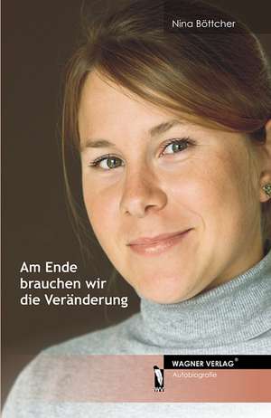 Am Ende brauchen wir die Veränderung de Nina Böttcher