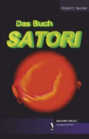 Das Buch Satori de Robert E. Bender