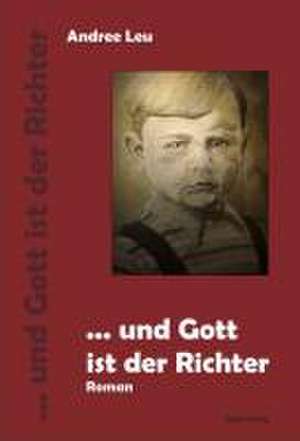 ... und Gott ist der Richter de Andree Leu