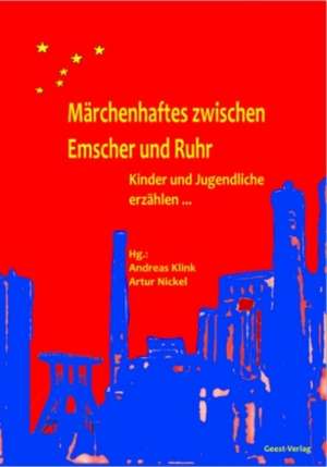 Märchenhaftes zwischen Emscher und Ruhr de Artur Nickel