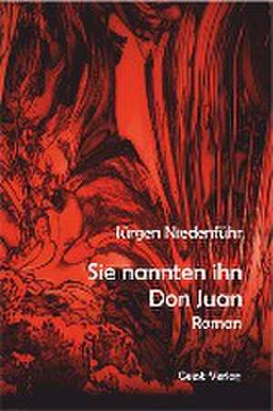 Sie nannnten ihn Don Juan de Jürgen Niedenführ