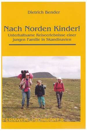 Outdoor Handbuch. Nach Norden Kinder! de Dietrich Bender