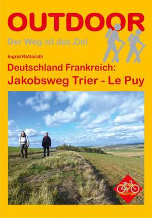 Deutschland Frankreich: Jakobsweg Trier - Le Puy de Ingrid Retterath