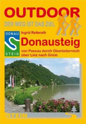 Donausteig von Passau durch Oberösterreich über Linz nach Grein de Ingrid Retterath