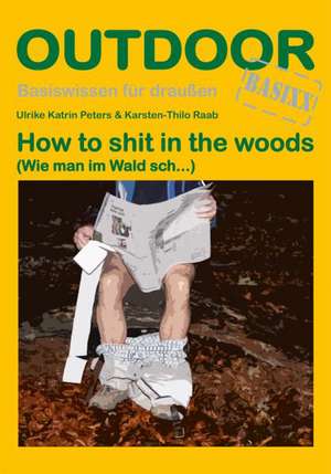 How to shit in the woods de Ulrike Katrin Peters