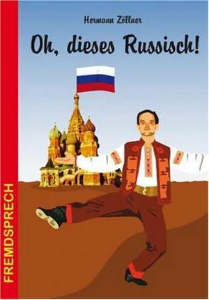 Oh, dieses Russisch de Hermann Zöllner