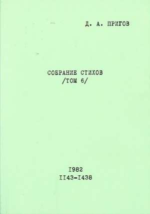 Sobranie Stichov. Tom 6. No. 1143-1438. 1982 de Dmitrij Prigov