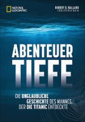 Abenteuer Tiefe de Robert D. Ballard