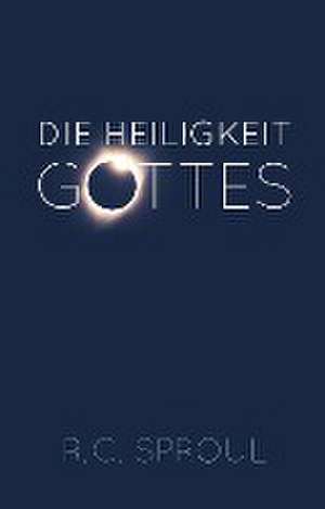 Die Heiligkeit Gottes de R. C. Sproul